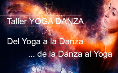 Taller YOGA DANZA: Del Yoga a la Danza… de la Danza al Yoga
